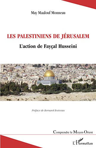 Les palestiniens de Jérusalem l'action de Fayçal Husseini May Maalouf Monneau